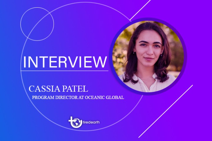 Tired Earth: An Interview with Cassia Patel, Program Director at Oceanic Global Foundation